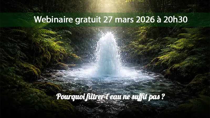 Webinaire gratuit le 27 mars : filtrer son eau ne suffit pas