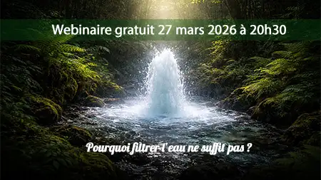 Webinaire gratuit le 27 mars 2026 : pourquoi filtrer l'eau ne suffit pas ?